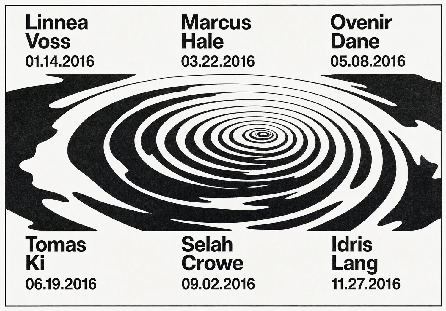 A high-contrast black-and-white event poster featuring a hypnotic concentric spiral ripple at center, framed by six names and dates arranged in a grid around it