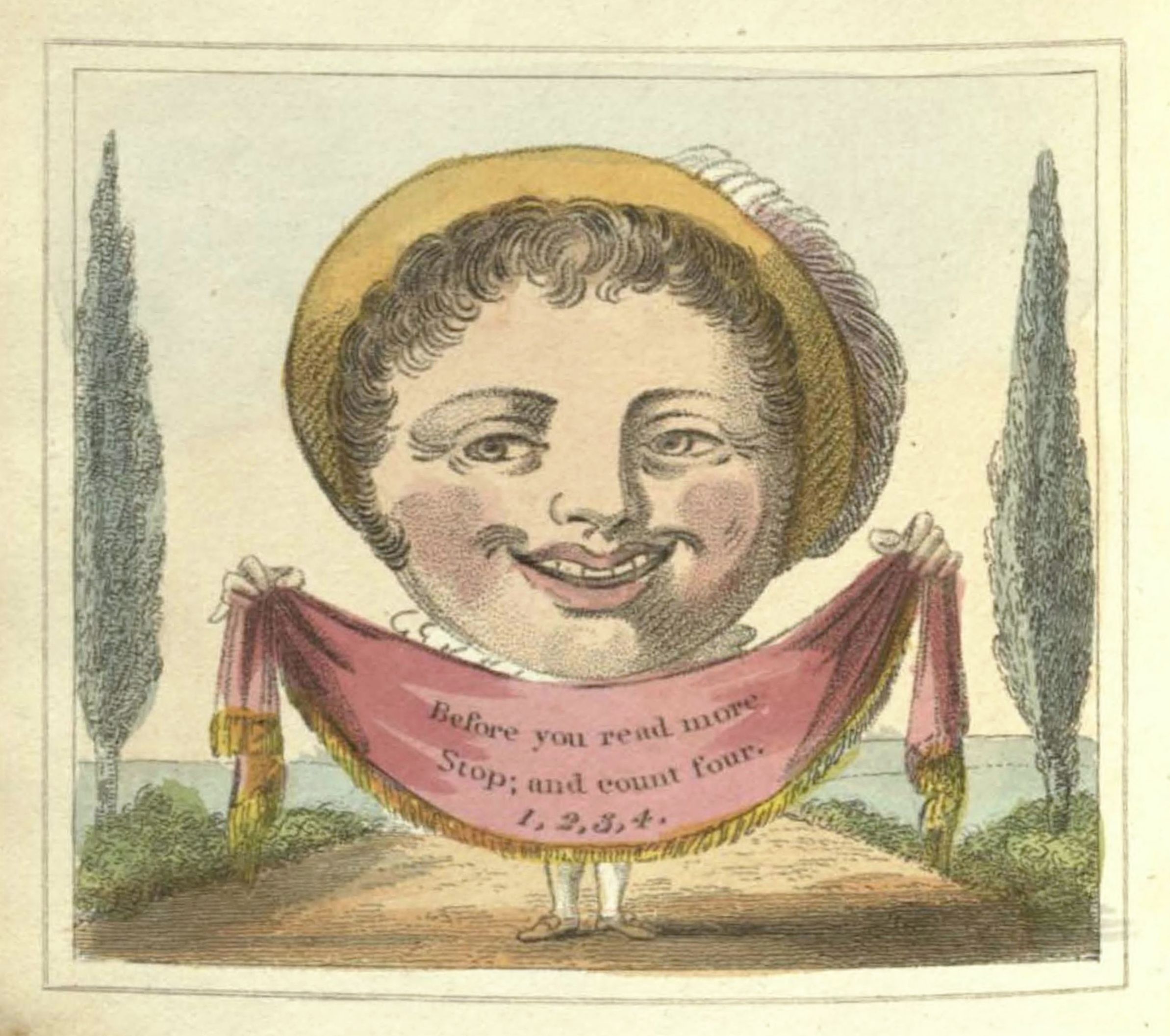 A whimsical, hand-colored engraving of a disembodied woman's head holding a banner that reads 'Before you read more Stop; and count four. 1, 2, 3, 4.' in a stylized landscape.