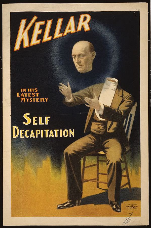 Vintage poster for Kellar's "Self Decapitation" magic act. It features an illustration of a bald man in a suit seated on a chair, with text advertising the act.