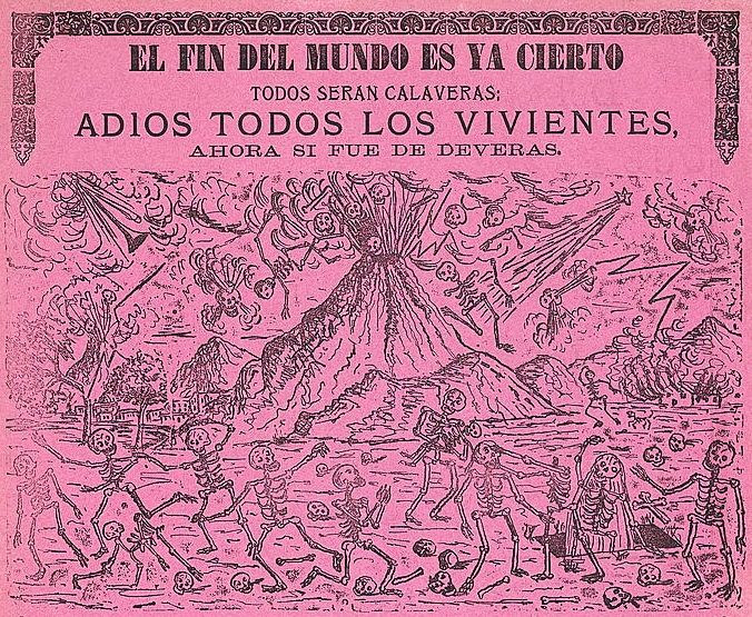 A vintage, pink-toned broadside depicting a volcanic eruption and a chaotic scene of skeletons and living people. The text reads "EL FIN DEL MUNDO ES YA CIERTO" (The end of the world is now certain).
